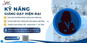 KHÓA HỌC “KỸ NĂNG GIẢNG DẠY HIỆN ĐẠI” – BIẾN BẠN THÀNH NGƯỜI TRUYỀN CẢM HỨNG!