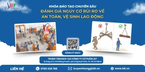 KHÓA HỌC CHUYÊN ĐỀ: “ĐÁNH GIÁ NGUY CƠ RỦI RO VỀ AN TOÀN, VỆ SINH LAO ĐỘNG”