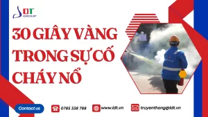30 GIÂY VÀNG TRONG SỰ CỐ CHÁY NỔ – KHOẢNH KHẮC QUYẾT ĐỊNH SỰ AN TOÀN