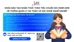 KHÓA HỌC NHẬN THỨC ISO 45001:2018 – ĐÀO TẠO TIÊU CHUẨN ATSKNN QUỐC TẾ