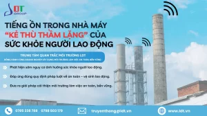 TIẾNG ỒN TRONG NHÀ MÁY – “KẺ THÙ THẦM LẶNG” CỦA SỨC KHỎE