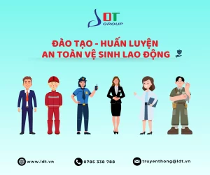 ĐÀO TẠO – HUẤN LUYỆN AN TOÀN VỆ SINH LAO ĐỘNG TẠO LDT