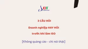 3 CÂU HỎI DOANH NGHIỆP HAY HỎI TRƯỚC KHI LÀM ISO