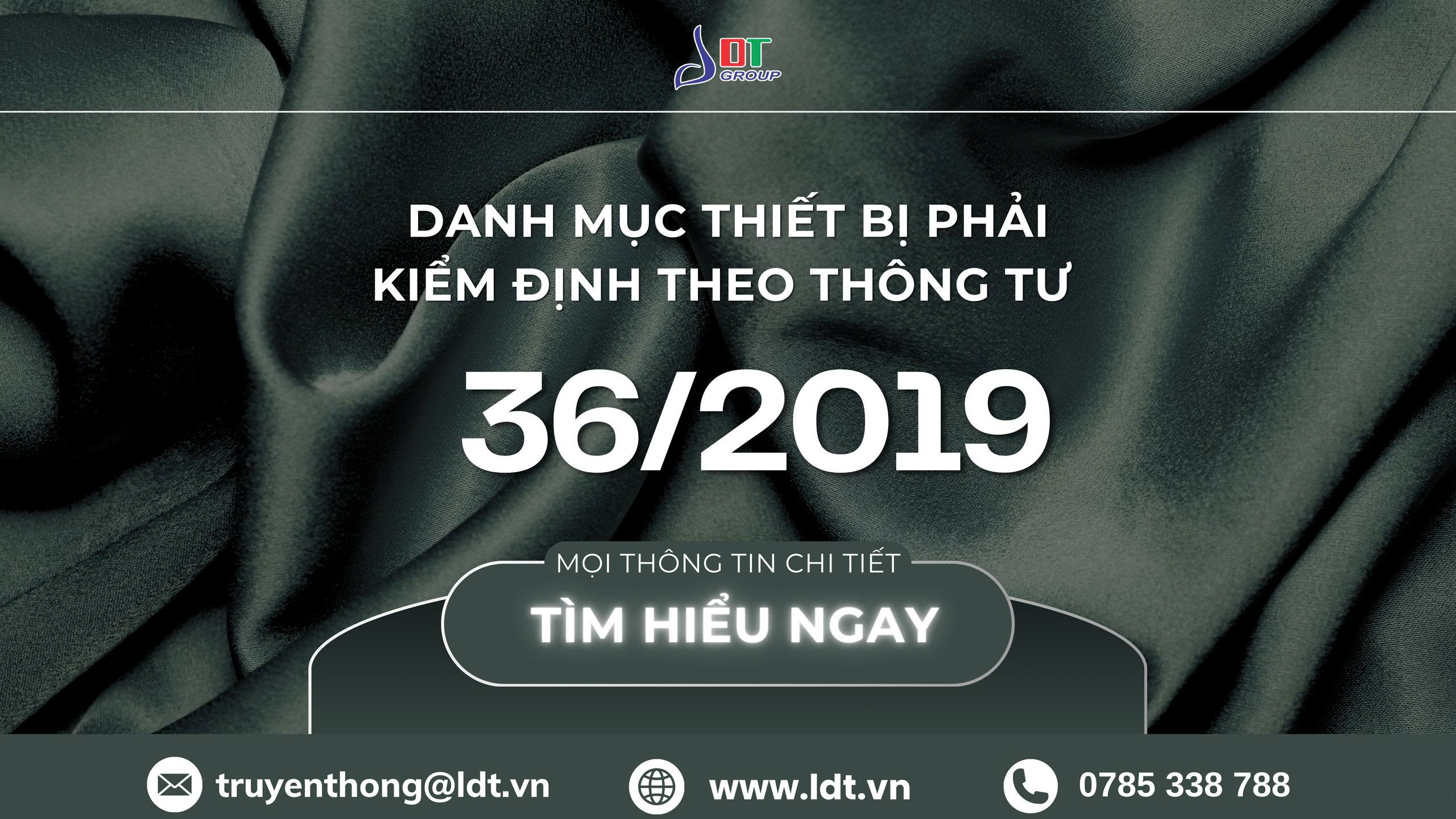 Danh mục thiết bị phải kiểm định theo Thông tư 36/2019 6 Danh mục thiết bị phải kiểm định theo Thông tư 36/2019 - Công Ty Cổ phần LDT