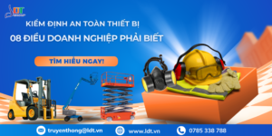 Kiểm định an toàn thiết bị | 08 điều doanh nghiệp phải biết 3 Kiểm định an toàn thiết bị | 08 điều doanh nghiệp phải biết - Công Ty Cổ phần LDT