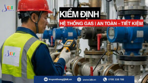 Kiểm Định Hệ Thống Gas | An Toàn – Tiết Kiệm – Xu Hướng 2026 - Công Ty Cổ phần LDT