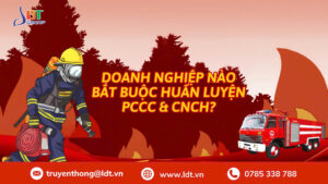 Cập nhật quy định huấn luyện PCCC & CNCH doanh nghiệp 2026 - Công Ty Cổ phần LDT